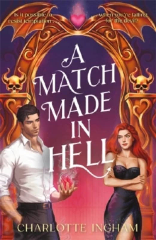 A Match Made in Hell : Is it possible to resist temptation when you're falling for the devil? Paperback / softback