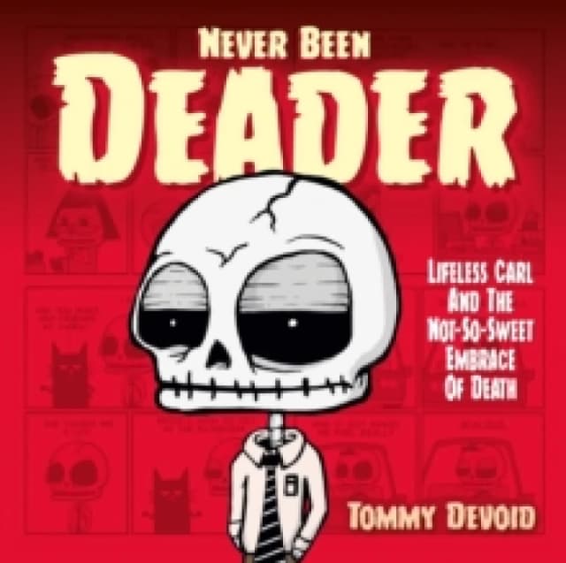 Never Been Deader: Lifeless Carl and the Not-So-Sweet Embrace of Death Hardback