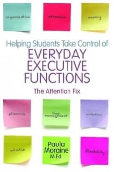 Helping Students Take Control of Everyday Executive Functions by Paula Moraine Paperback