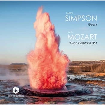 Mark Simpson - Mark Simpson: Geysir/W.A. Mozart: 'Gran Partita' K.361 CD