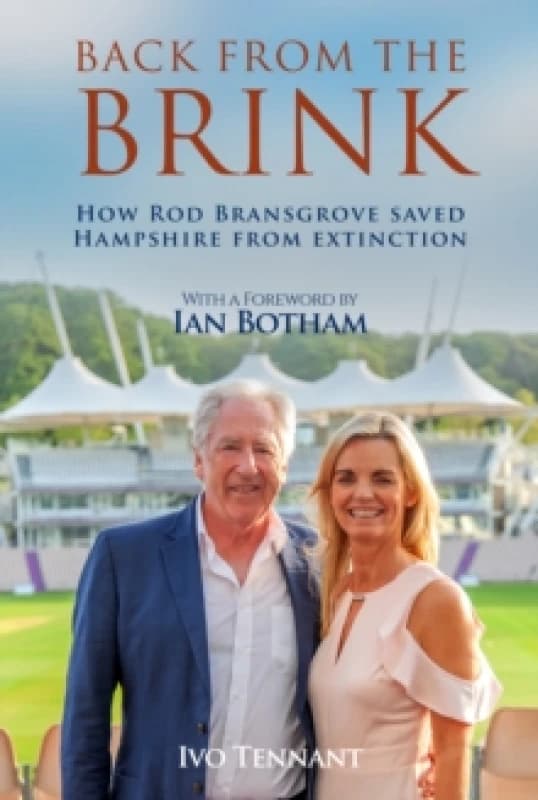 Back From The Brink : How Rod Bransgrove Saved Hampshire From Extinction Hardback