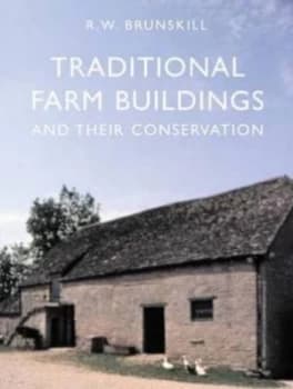 Traditional Farm Buildings of Britain and Their Conservation by R W Brunskill Paperback