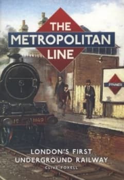 The Metropolitan line by Clive Foxell