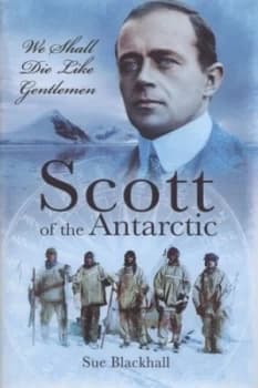Scott of the Antarctic by Sue Blackhall