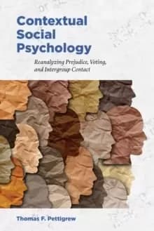 Contextual Social Psychology : Reanalyzing Prejudice, Voting, and Intergroup Contact