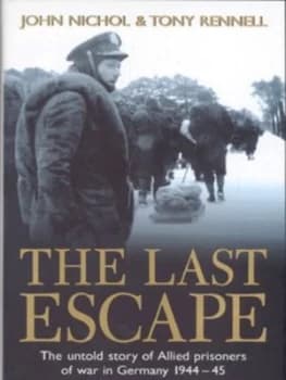 The Last Escape by John Nichol and Tony Rennell Hardback