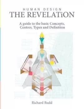 Human Design - The Revelation by Richard Rudd