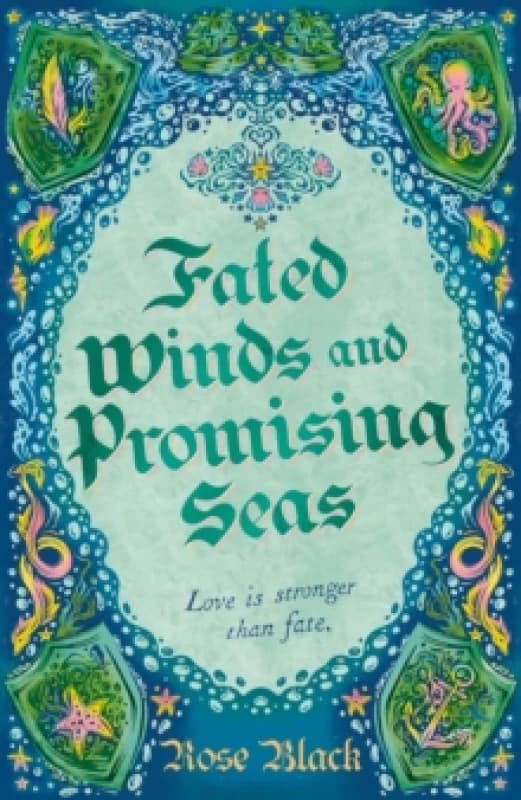 Fated Winds and Promising Seas : A tender-hearted tale of forging fates, fantastic creatures, and found family Hardback