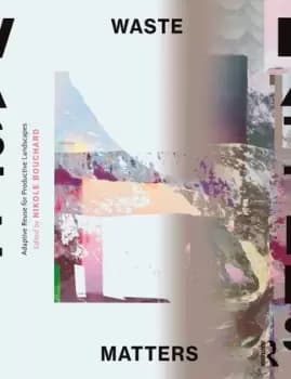 Waste MattersAdaptive Reuse for Productive Landscapes