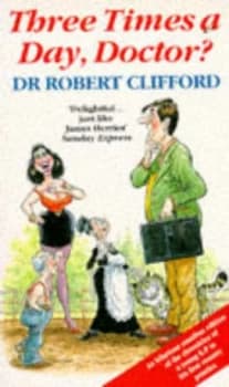 Three Times a Day Doctor by Robert Clifford Paperback