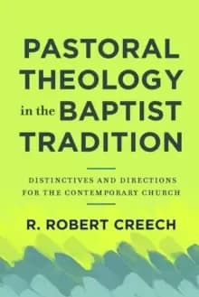 Pastoral Theology in the Baptist Tradition : Distinctives and Directions for the Contemporary Church