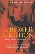 brief history of the boxer rebellion chinas war on foreigners 1900