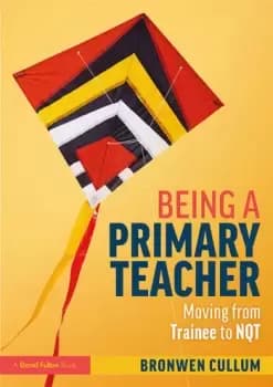 Being a Primary TeacherMoving from Trainee to NQT