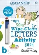 charlie and lola charlie and lola a very shiny wipe clean letters activity