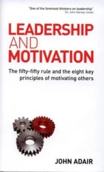 Leadership and Motivation by John Adair Hardback