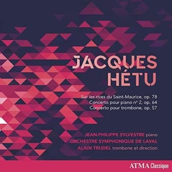 Jean-Philippe Sylvestre, Orchestre Symphonique De Laval & Alain Trudel - Jacques Hétu: Sur Les Rives Du...