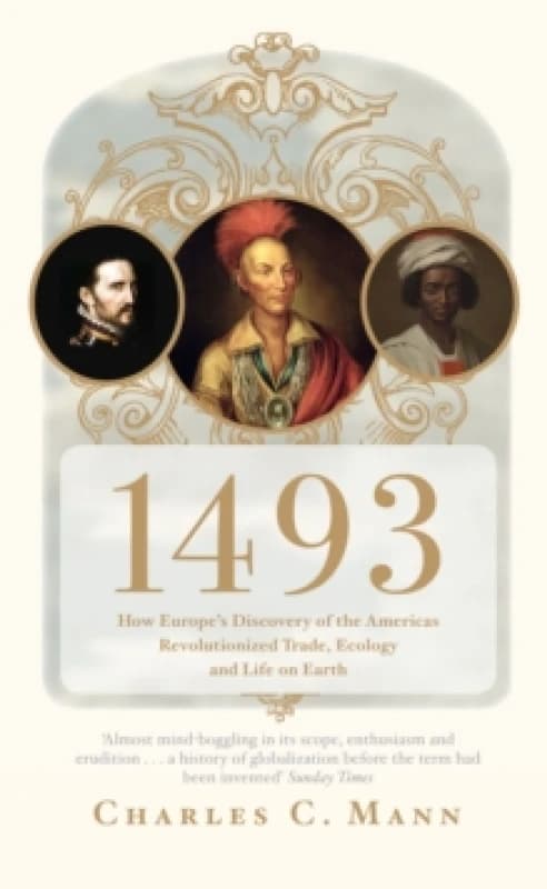 1493 : How Europe's Discovery of the Americas Revolutionized Trade, Ecology and Life on Earth Paperback / softback