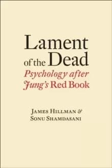 Lament of the Dead : Psychology After Jung's Red Book