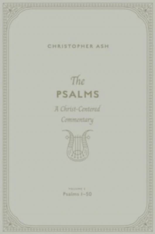 The Psalms. Hardback. By Christopher Ash Books