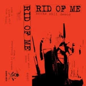 Rid Of Me - Broke Shit Demos Cassette