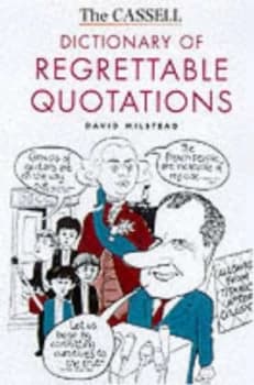 The Cassell Dictionary of Regrettable Quotations by David Milsted Paperback