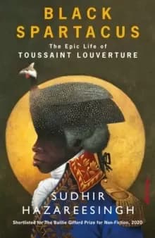 Black Spartacus : The Epic Life of Toussaint Louverture