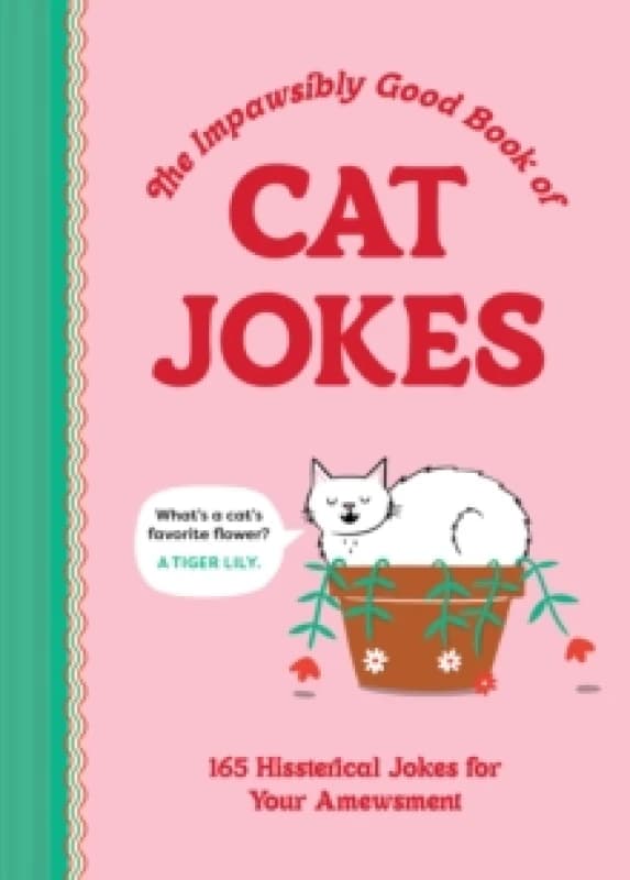 The Impawsibly Good Book of Cat Jokes : 165 Hissterical Jokes for Your Amewsment Hardback