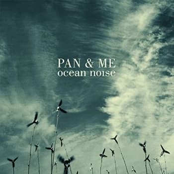 Pan & Me - Ocean Noise CD