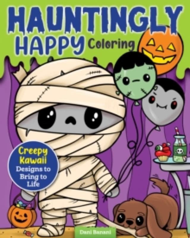 Hauntingly Happy Coloring : Creepy Kawaii Designs to Bring to Life Paperback / softback