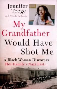 My Grandfather Would Have Shot Me by Jennifer Teege Book