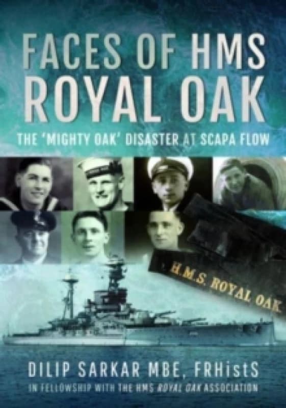 Faces of HMS Royal Oak : The 'Mighty Oak' Disaster at Scapa Flow Hardback