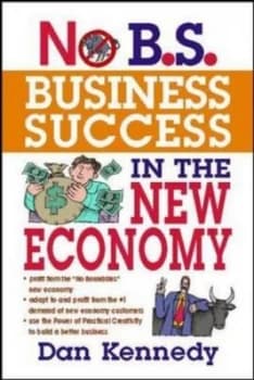 No B.S. Business Success in the New Economy by Dan S. Kennedy Paperback