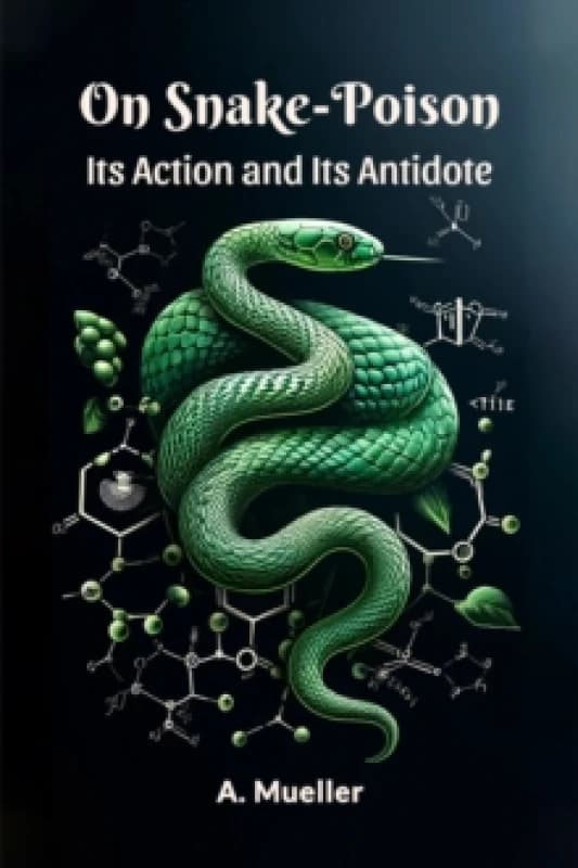 On Snake-PoisonIts Action and Its Antidote (Edition2024) Paperback / softback