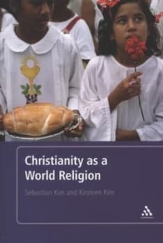 Christianity As a World Religion by Sebastian C. H Kim and Kirsteen Kim Book