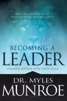 Becoming a Leader : How to Develop and Release Your Unique Gifts (Expanded)