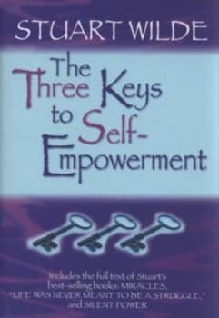 The Three Keys to Self-Empowerment by Stuart Wilde Hardback