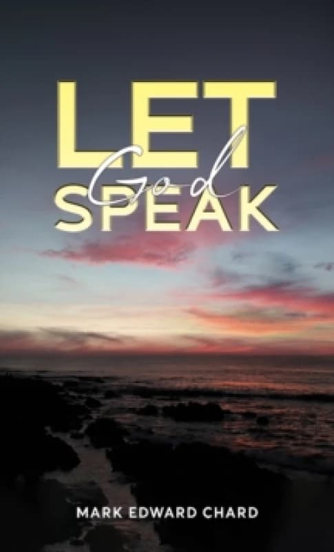 Let God Speak. Paperback. By Mark Edward Chard Books