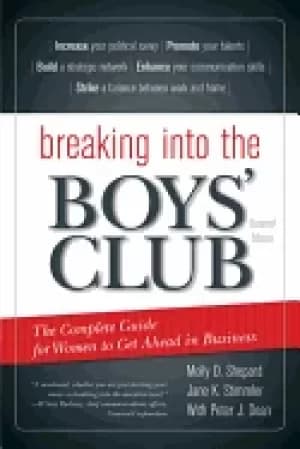 breaking into the boys club the complete guide For Her to get ahead in bu