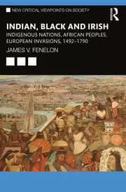 Indian Black and Irish Indigenous Nations African Peoples European Invasions 1492-1790