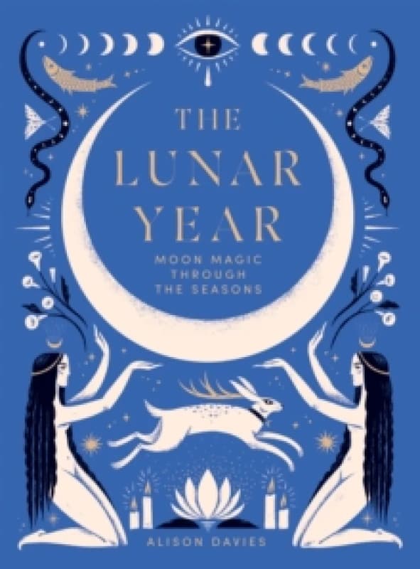 The Lunar Year : Moon Magic Through the Seasons Hardback