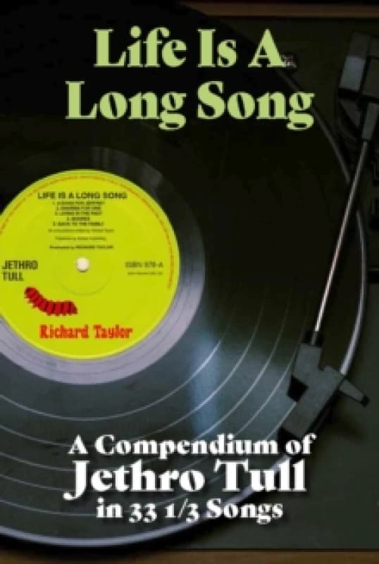 Life Is A Long Song : A Compendium of Jethro Tull in 33 1/3 Songs Paperback / softback