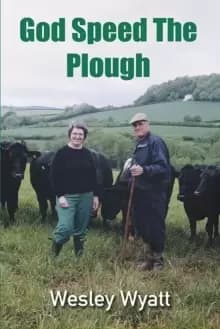 God Speed The Plough : A Story of Unpredictable Adventure
