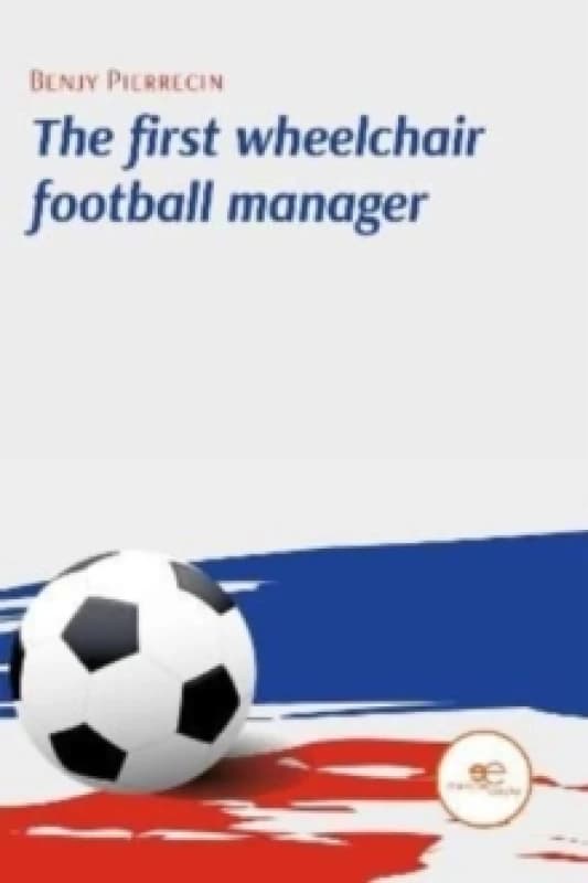 THE FIRST WHEELCHAIR FOOTBALL MANAGER Paperback / softback