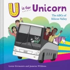 u is for unicorn the abcs of silicon valley