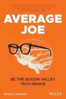 Average Joe : Be the Silicon Valley Tech Genius