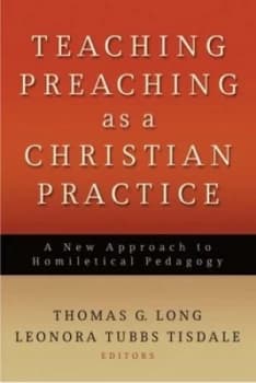 Teaching Preaching As a Christian Practice by Thomas G. Long Paperback