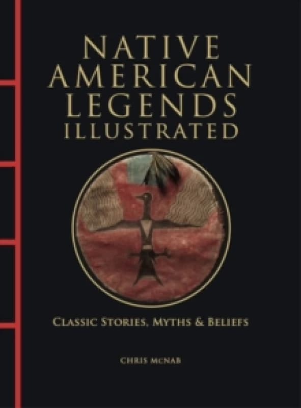 Native American Legends Illustrated : Classic Stories, Myths & Beliefs Hardback