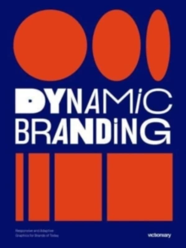 Dynamic Branding : Responsive and Adaptive Graphics for Brands of Today Paperback / softback