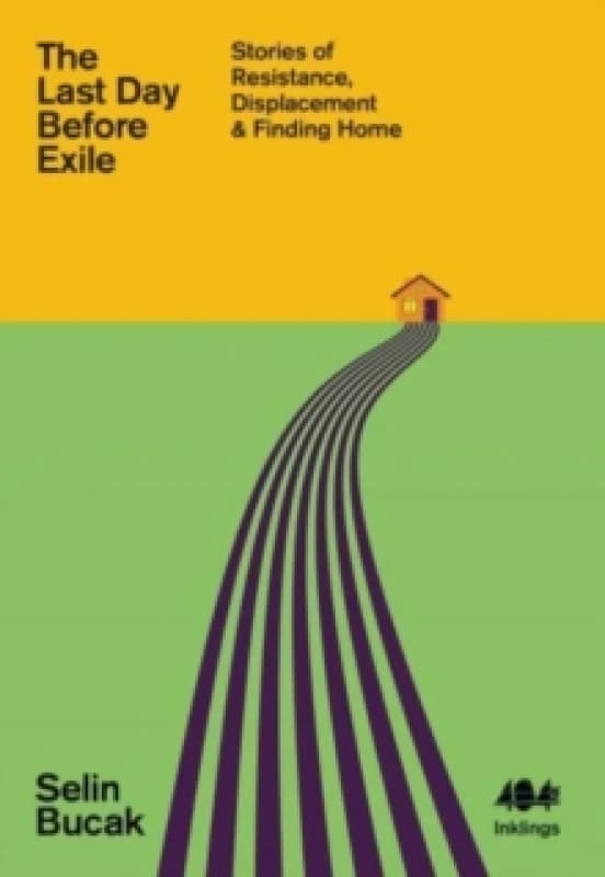 The Last Day Before Exile : Stories of Resistance, Displacement & Finding Home Paperback / softback