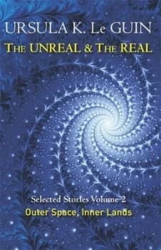 The unreal and the real Volume 2 Outer space & inner lands by Ursula K Le Guin